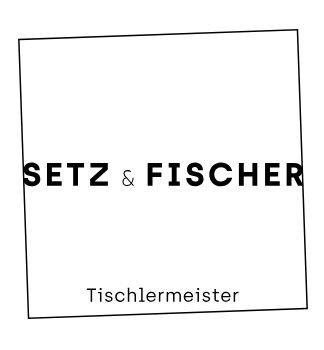 Setz & Fischer – Ihrer Tischlerei für Möbel und individuelle Lebensräume